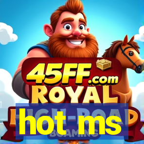 hot ms